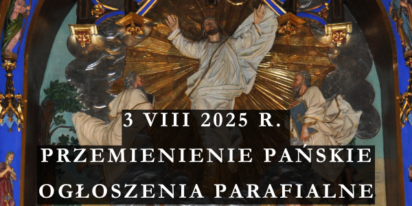 Ogłoszenia duszpasterskie Przemienienie Pańskie – 3.08.2025 r.