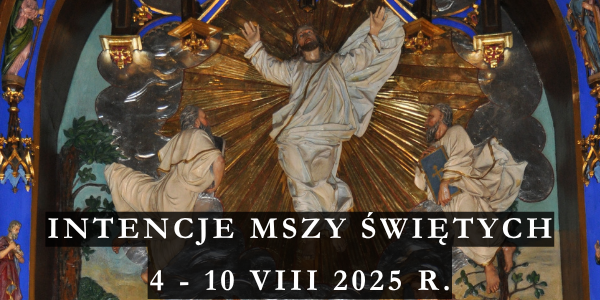 Intencje Mszy Świętych 4 – 10 VIII 2025